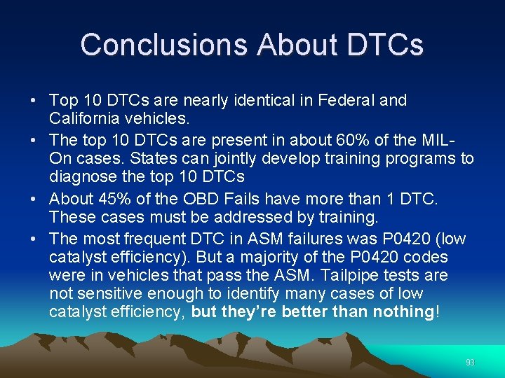 Conclusions About DTCs • Top 10 DTCs are nearly identical in Federal and California