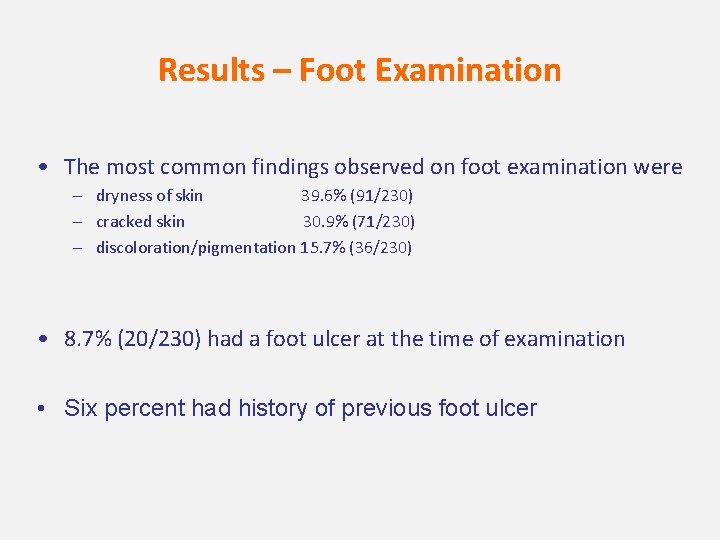 Results – Foot Examination • The most common findings observed on foot examination were