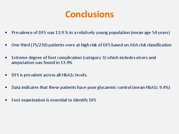 Conclusions • Prevalence of DFS was 13. 9 % in a relatively young population