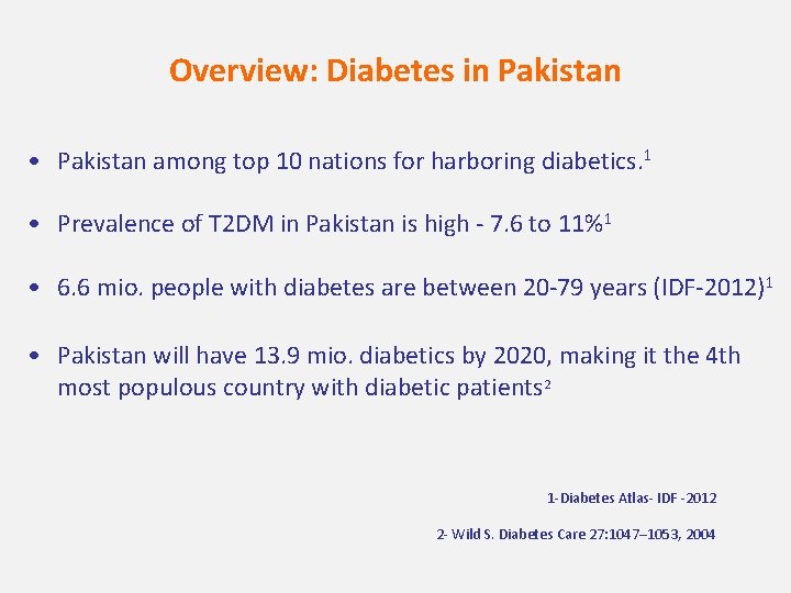 Overview: Diabetes in Pakistan • Pakistan among top 10 nations for harboring diabetics. 1