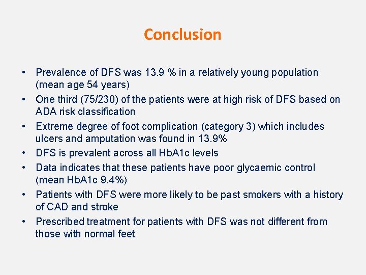 Conclusion • Prevalence of DFS was 13. 9 % in a relatively young population