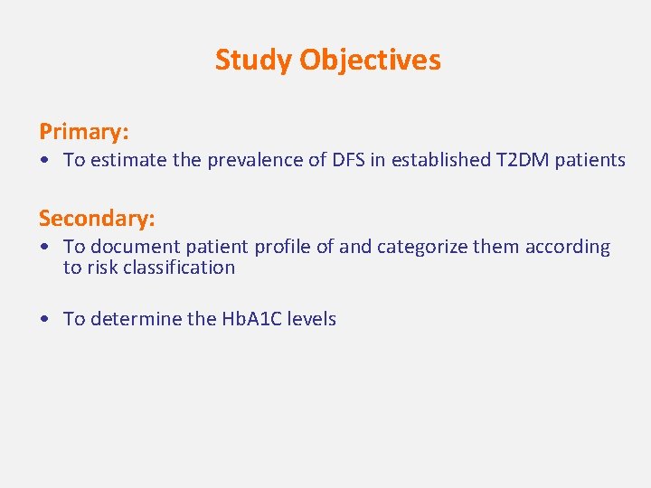 Study Objectives Primary: • To estimate the prevalence of DFS in established T 2