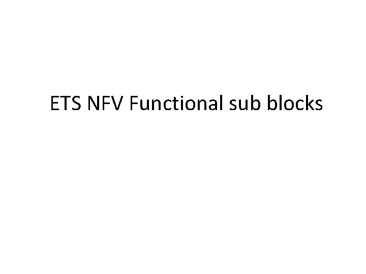 ETS NFV Functional sub blocks 