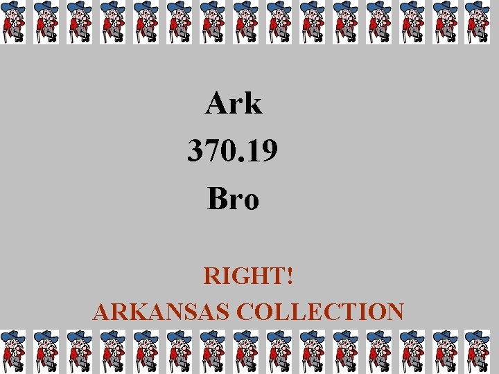 Ark 370. 19 Bro RIGHT! ARKANSAS COLLECTION 