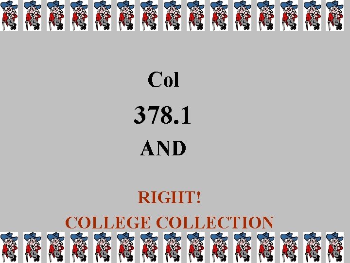 Col 378. 1 AND RIGHT! COLLEGE COLLECTION 