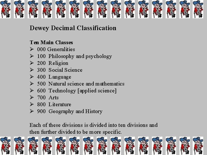 Dewey Decimal Classification Ten Main Classes Ø 000 Generalities Ø 100 Philosophy and psychology