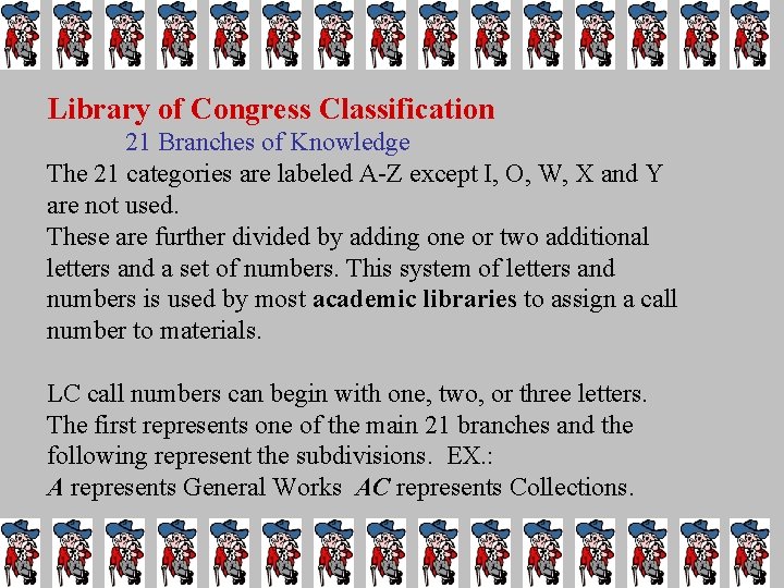 Library of Congress Classification 21 Branches of Knowledge The 21 categories are labeled A-Z