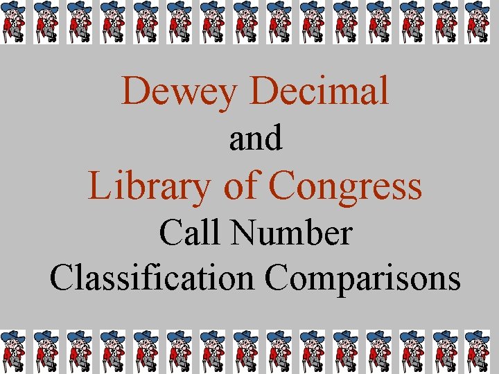 Dewey Decimal and Library of Congress Call Number Classification Comparisons 