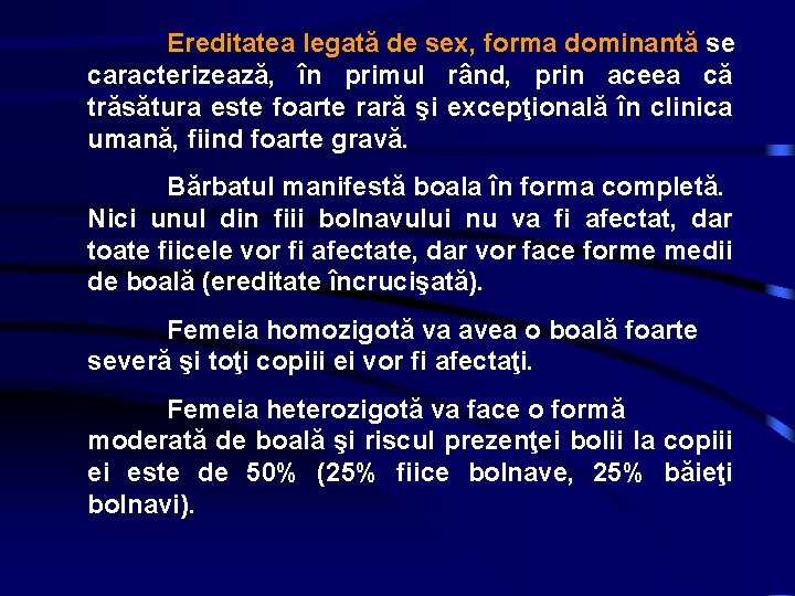 Ereditatea legată de sex, forma dominantă se caracterizează, în primul rând, prin aceea că