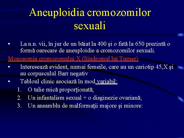 Aneuploidia cromozomilor sexuali • La n. n. vii, în jur de un băiat la