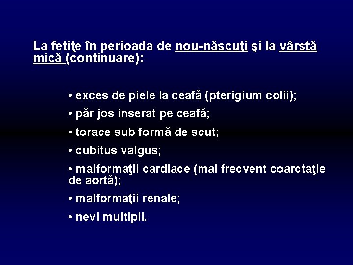 La fetiţe în perioada de nou-născuţi şi la vârstă mică (continuare): • exces de
