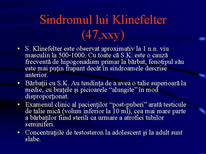 Sindromul lui Klinefelter (47, xxy) • S. Klinefelter este observat aproximativ la 1 n.