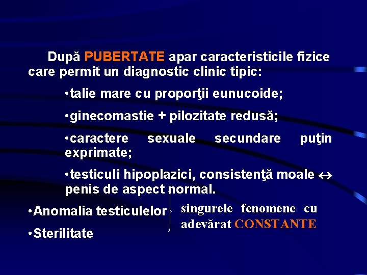 După PUBERTATE apar caracteristicile fizice care permit un diagnostic clinic tipic: • talie mare