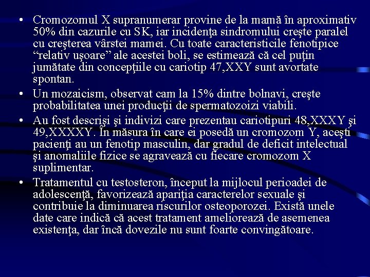  • Cromozomul X supranumerar provine de la mamă în aproximativ 50% din cazurile