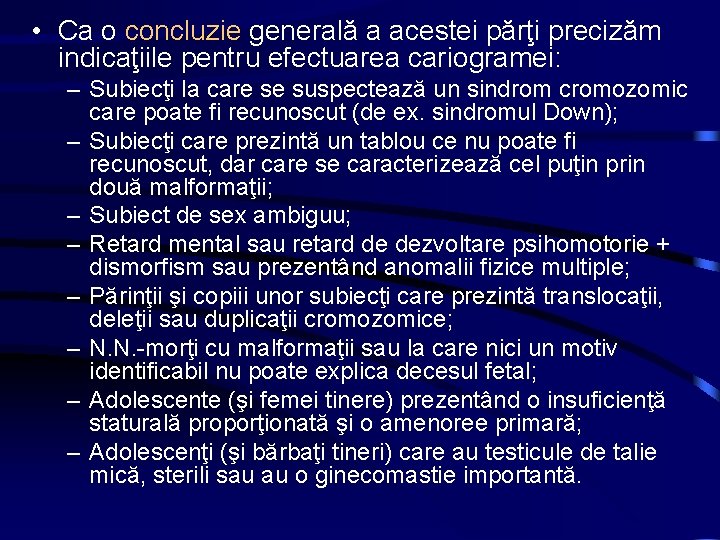  • Ca o concluzie generală a acestei părţi precizăm indicaţiile pentru efectuarea cariogramei: