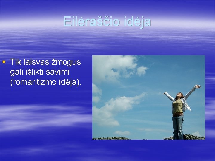 Eilėraščio idėja § Tik laisvas žmogus gali išlikti savimi (romantizmo idėja). 