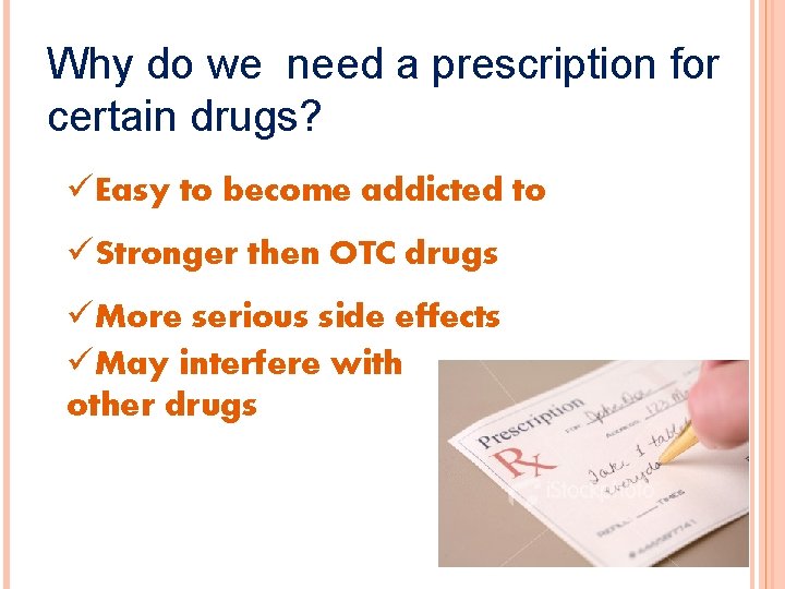 Why do we need a prescription for certain drugs? üEasy to become addicted to