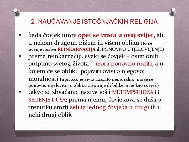 2. NAUČAVANJE ISTOČNJAČKIH RELIGIJA • kada čovjek umre opet se vraća u ovaj svijet,