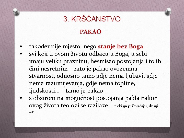 3. KRŠĆANSTVO PAKAO • • • također nije mjesto, nego stanje bez Boga svi