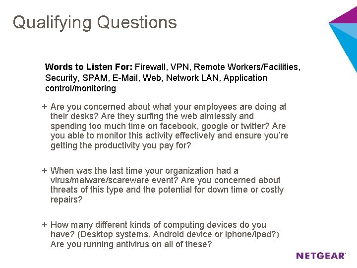 Qualifying Questions Words to Listen For: Firewall, VPN, Remote Workers/Facilities, Security, SPAM, E-Mail, Web,