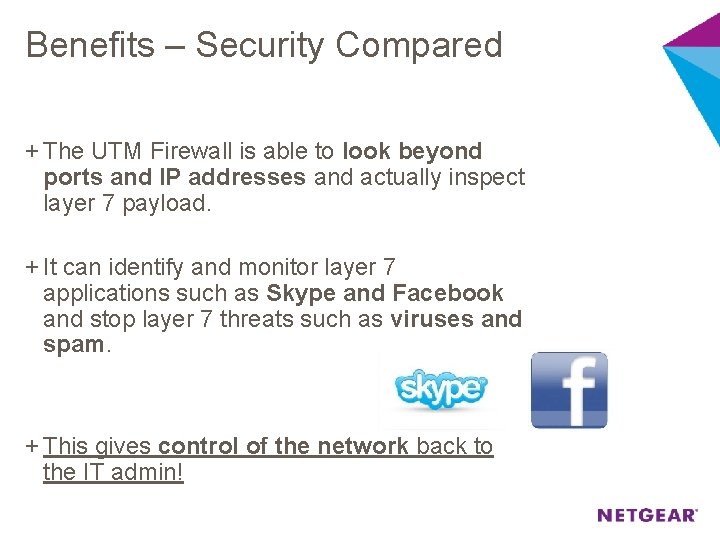 Benefits – Security Compared + The UTM Firewall is able to look beyond ports