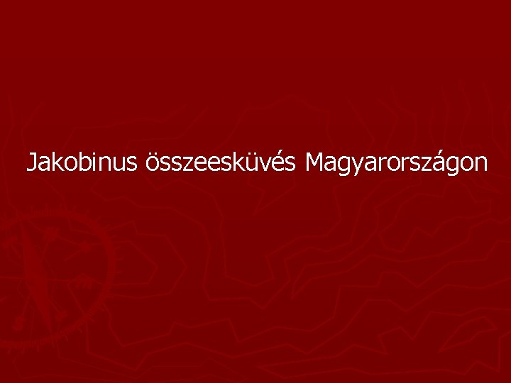 Jakobinus összeesküvés Magyarországon 