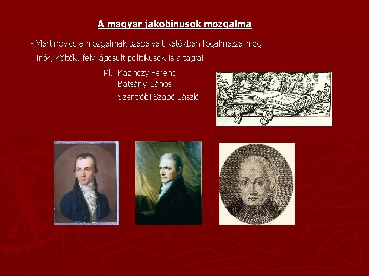 A magyar jakobinusok mozgalma - Martinovics a mozgalmak szabályait kátékban fogalmazza meg - Írók,