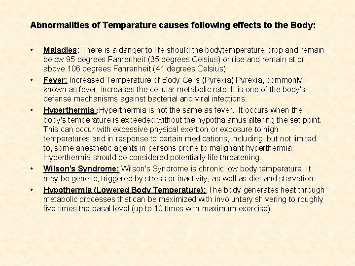 Abnormalities of Temparature causes following effects to the Body: • • • Maladies: There