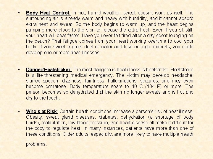  • Body Heat Control: In hot, humid weather, sweat doesn't work as well.