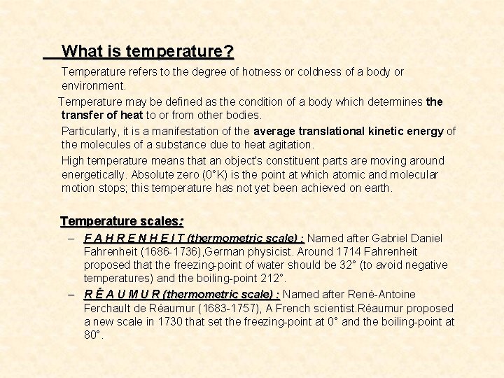What is temperature? Temperature refers to the degree of hotness or coldness of a