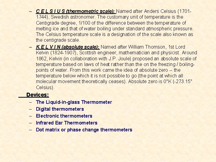 – C E L S I U S (thermometric scale): Named after Anders Celsius