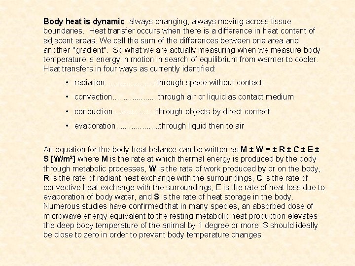 Body heat is dynamic, always changing, always moving across tissue Body heat is dynamic