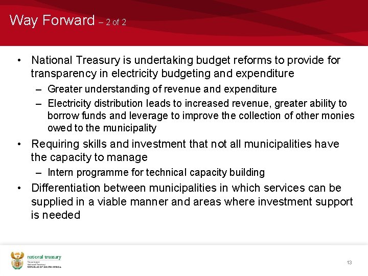 Way Forward – 2 of 2 • National Treasury is undertaking budget reforms to
