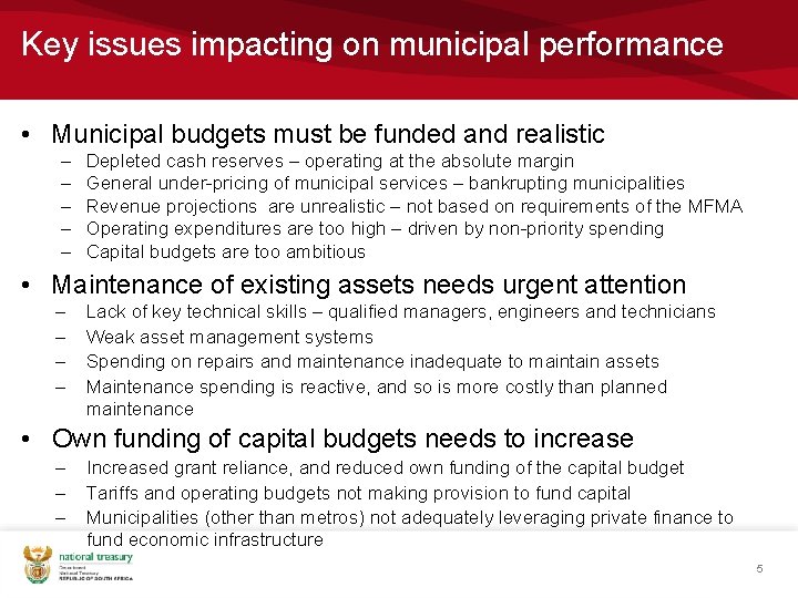 Key issues impacting on municipal performance • Municipal budgets must be funded and realistic