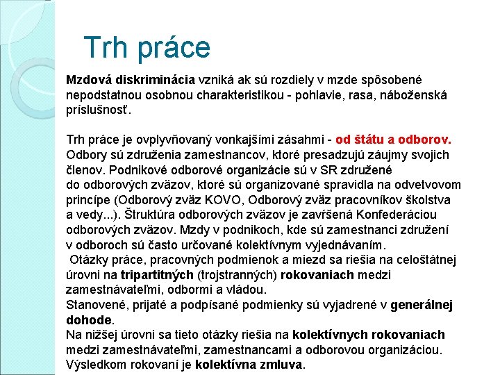 Trh práce Mzdová diskriminácia vzniká ak sú rozdiely v mzde spôsobené nepodstatnou osobnou charakteristikou