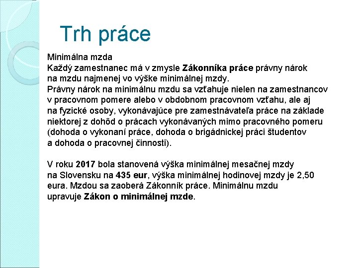 Trh práce Minimálna mzda Každý zamestnanec má v zmysle Zákonníka práce právny nárok na