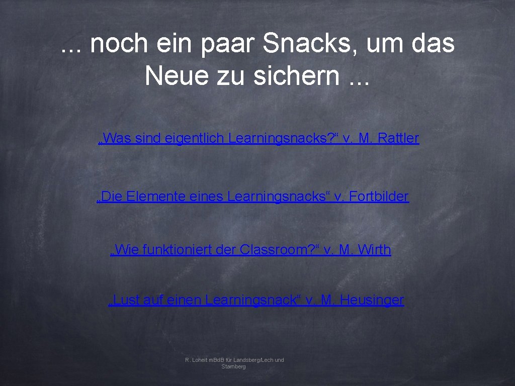 . . . noch ein paar Snacks, um das Neue zu sichern. . .
