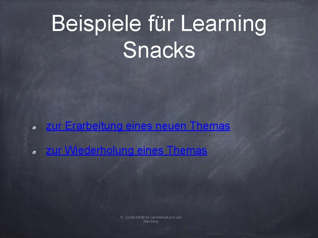 Beispiele für Learning Snacks zur Erarbeitung eines neuen Themas zur Wiederholung eines Themas R.