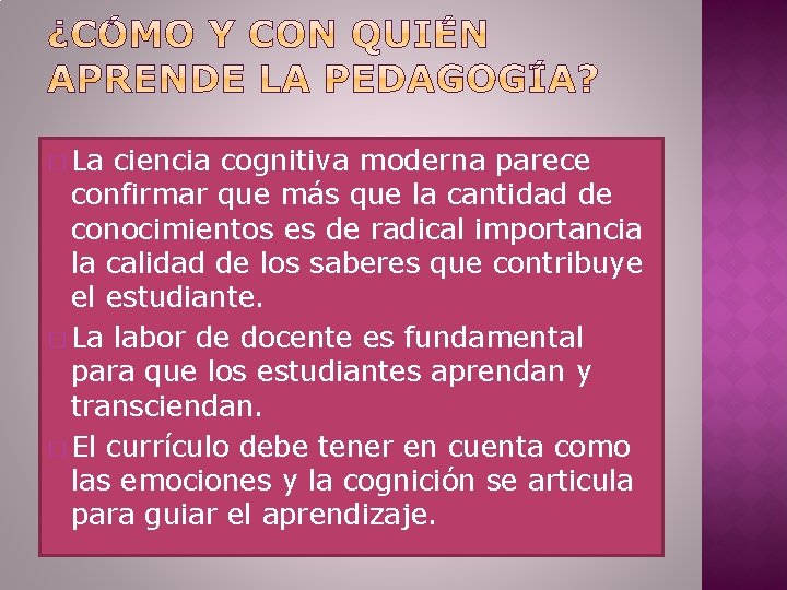 � La ciencia cognitiva moderna parece confirmar que más que la cantidad de conocimientos