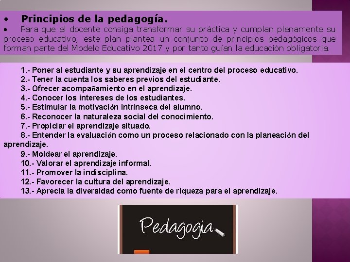  • Principios de la pedagogía. • Para que el docente consiga transformar su