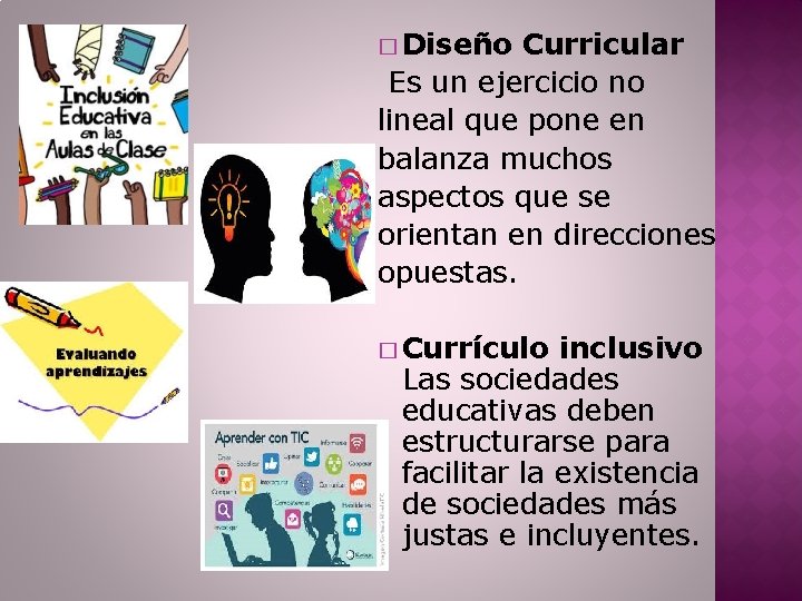 � Diseño Curricular Es un ejercicio no lineal que pone en balanza muchos aspectos