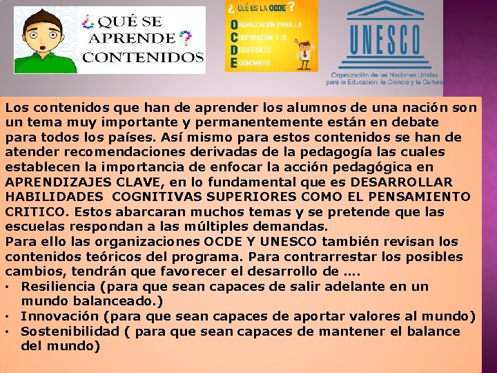 Los contenidos que han de aprender los alumnos de una nación son un tema