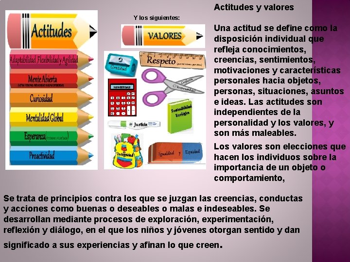 Actitudes y valores Y los siguientes: Una actitud se deﬁne como la disposición individual
