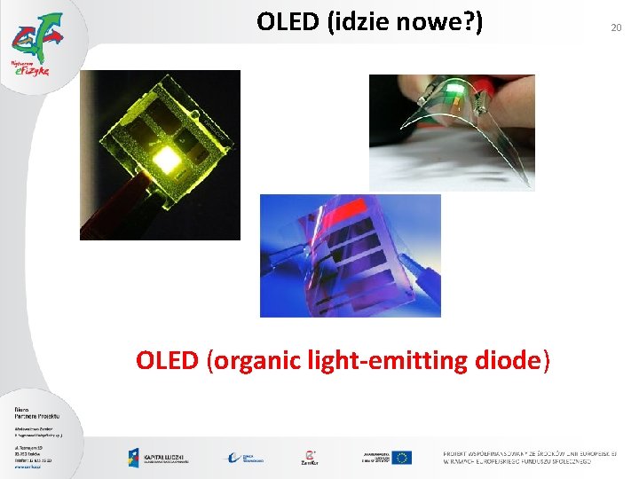 OLED (idzie nowe? ) OLED (organic light-emitting diode) 20 