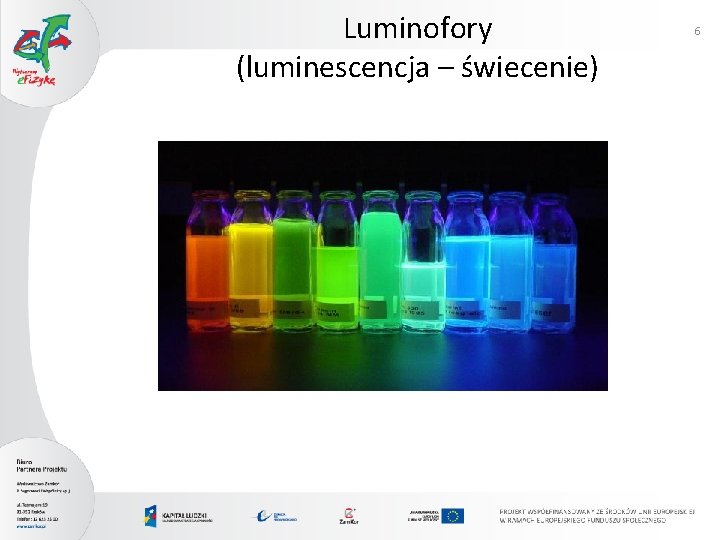 Luminofory (luminescencja – świecenie) 6 