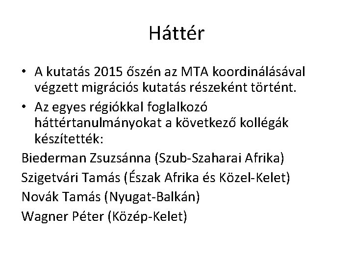 Háttér • A kutatás 2015 őszén az MTA koordinálásával végzett migrációs kutatás részeként történt.