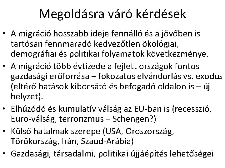 Megoldásra váró kérdések • A migráció hosszabb ideje fennálló és a jövőben is tartósan