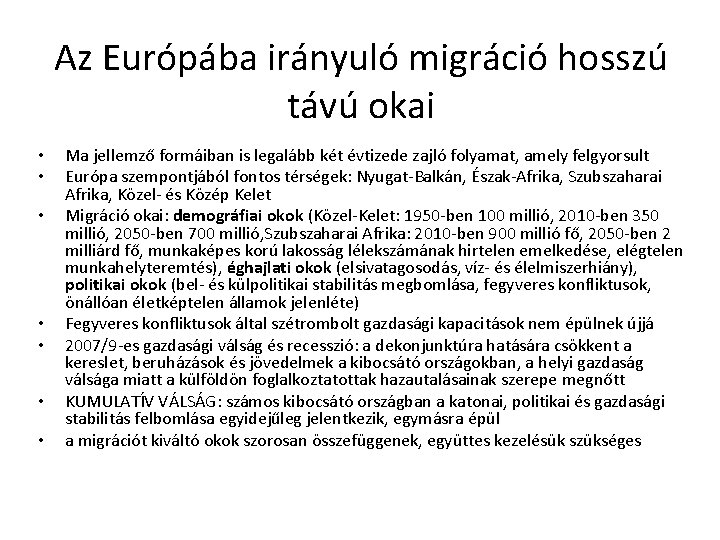 Az Európába irányuló migráció hosszú távú okai • • Ma jellemző formáiban is legalább