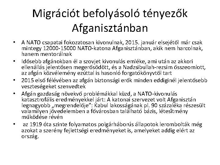 Migrációt befolyásoló tényezők Afganisztánban • A NATO csapatai fokozatosan kivonulnak, 2015. janua r elseje