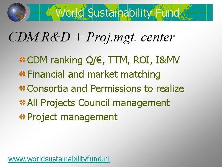 World Sustainability Fund CDM R&D + Proj. mgt. center CDM ranking Q/€, TTM, ROI,